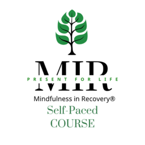 Mindfulness in Recovery® Self-Paced Course